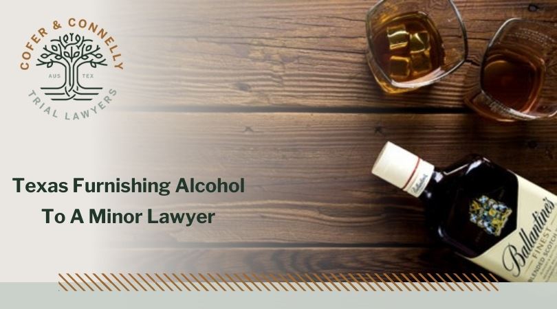 Texas Furnishing Alcohol To A Minor Lawyer   Furnishing Minor2 